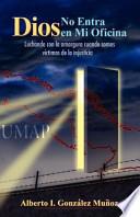 Libro de Dios No Entra En Mi Oficina / God Does Not Come Into My Office