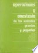 Libro de Operaciones Y Anestesia De Los Grandes Y Pequeños Animales