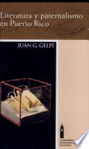 Libro de Literatura Y Paternalismo En Puerto Rico