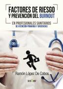 Libro de Factores De Riesgo Y Prevención Del Burnout En Profesionales Sanitarios De Atención Primaria Y Urgencias