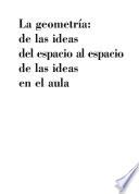 Libro de La Geometría: De Las Ideas Del Espacio Al Espacio De Las Ideas En El Aula