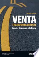 Libro de Venta Transformacional. Vender Liderando Al Cliente