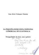 Libro de La Pequeña Burguesía Indígena Comercial De Guatemala
