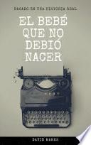 Libro de El Bebé Que No Debió Nacer