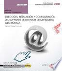 Libro de Manual. Selección, Instalación Y Configuración Del Software De Servidor De Mensajería Electrónica (uf1273). Certificados De Profesionalidad. Administración E Servicios De Internet (ifct0509)