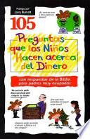 Libro de 105 Preguntas Que Los Ninos Hacen Acerca Del Dinero = 105 Questions Children Ask About Money Matters