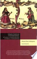 Libro de Debates Históricos Contemporáneos: Africanos Y Afrodescendientes En México Y Centroamérica