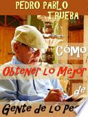 Libro de Como Obtener Lo Mejor De Gente De Lo Peor