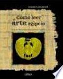 Libro de Cómo Leer El Arte Egipcio