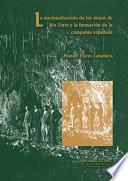 Libro de La NacionalizaciÓn De Las Minas De RÍo Tinto Y La FormaciÓn De La CompaÑÍa EspaÑola