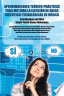 Libro de Aproximaciones Teórico Prácticas Para Motivar La Elección De áreas Científico Tecnológicas En México
