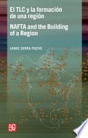 Libro de El Tlc Y La Formación De Una Región / Nafta And The Building Of A Region