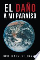 Libro de El Daño A Mi Paraíso