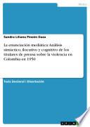 Libro de La Enunciación Mediática: Análisis Sintáctico, Ilocutivo Y Cognitivo De Los Titulares De Prensa Sobre La Violencia En Colombia En 1950