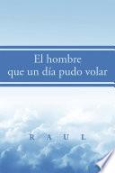 Libro de El Hombre Que Un Día Pudo Volar