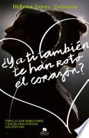 Libro de ¿y A Ti También Te Han Roto El Corazón?