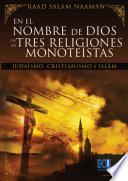 Libro de En El Nombre De Dios De Las Tres Religiones Monoteístas: Judaísmo, Cristianismo E Islam