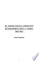 Libro de El Estrangulamiento Económico De La Ceiba, 1903 1965