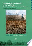 Libro de Jornaleras, Campesinas Y Agricultoras. La Historia Agraria Desde Una Perspectiva De Genero