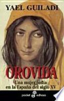 Libro de Orovida : Una Mujer Judía En La España Del Siglo Xv