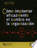 Libro de Cómo Implantar Eficazmente El Cambio En La Organización