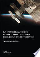 Libro de La Naturaleza Jurídica De Los Vuelos Tripulados En El Espacio Ultraterrestre