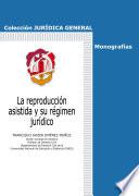Libro de La Reproducción Asistida Y Su Régimen Jurídico