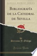 Libro de Bibliografía De La Catedral De Sevilla (classic Reprint)