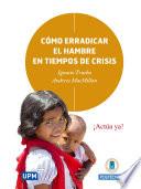 Libro de Cómo Erradicar El Hambre En Tiempos De Crisis
