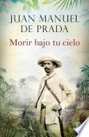 Libro de Morir Bajo Tu Cielo