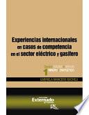 Libro de Experiencias Internacionales En Casos De Competencia En El Sector Eléctrico Y Gasífero