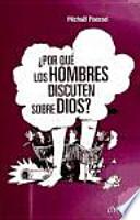 Libro de ¿por Qué Los Hombres Discuten Sobre Dios?