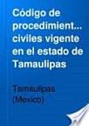 Libro de Codigo De Procedimientos Civiles Para El Estado De Tamaulipas