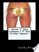 Libro de Marcar L Para Lesbianas Y P Para El Dolor Volumen 1