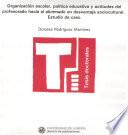 Libro de Organización Escolar, Política Educativa Y Actitudes Del Profesorado Hacia El Alumnado En Desventaja Sociocultural. Estudio De