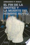 Libro de El Fin De La Idiotez Y La Muerte Del Hombre Nuevo