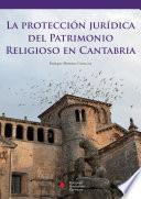 Libro de La Protección Jurídica Del Patrimonio Religioso En Cantabria