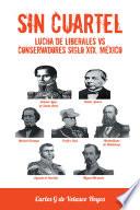 Libro de Sin Cuartel Lucha De Liberales Vs Conservadores Siglo Xix, México