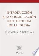 Libro de Introducción A La Comunicación Institucional De La Iglesia