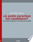 Libro de ¿a Quién Escuchan Los Candidatos?