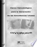 Libro de Marco Metodológico Para La Generación De Estadísticas Vitales. Divorcios