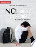 Libro de No Me Gusta La Escuela. Entenderlo, Ayudarlo