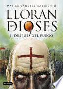 Libro de Lloran Los Dioses. Después Del Fuego
