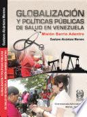 Libro de Globalización Y Políticas Públicas De Salud En Venezuela: La Misión Barrio Adentro