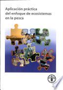Libro de Aplicación Práctica Del Enfoque De Ecosistemas En La Pesca