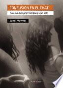 Libro de Confusión En El Chat: No Era Amor Pero Tampoco Sexo Solo