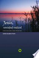Libro de Jesús, Novedad Radical A Vino Nuevo, Odres Nuevos: Marcos 2, 22
