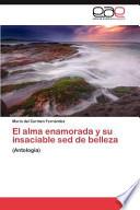 Libro de El Alma Enamorada Y Su Insaciable Sed De Belleza