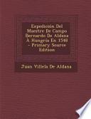 Libro de Expedición Del Maestre De Campo Bernardo De Aldana A Hungría En 1548 Primary Source Edition