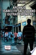 Libro de Arcanjo Isabelito Salustiano E Outras Crônicas